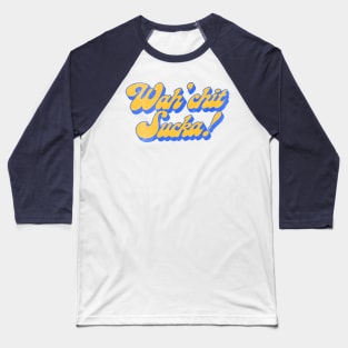 Wah'chit Sucka! - Sanford & Son Baseball T-Shirt